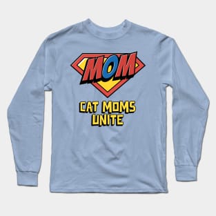 Cat Moms Unite Long Sleeve T-Shirt